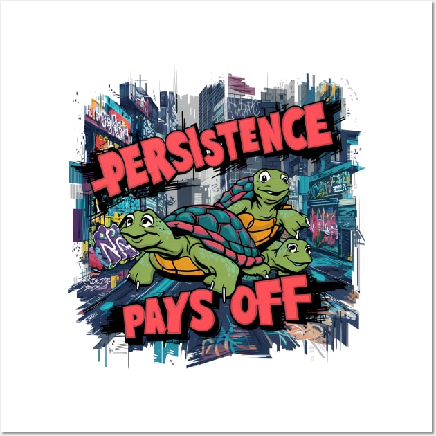 Persisitence Pays Off, Turtle Design Wall Art by RazorDesign234